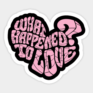 What happened to Love? Sticker